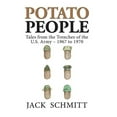 thumbnail image 1 of Potato People: Tales from the Trenches of the U.S. Army-1967 to 1970 (Hardcover) by Jack Schmitt, 1 of 1