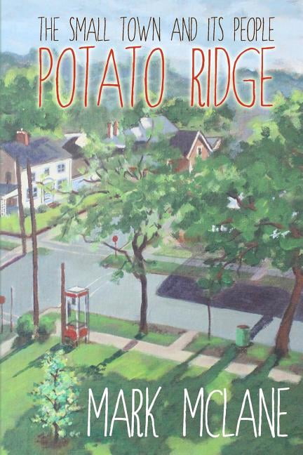 Tater Ridge Potato Ridge: The life and people of a small town America. - Walmart.com