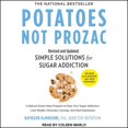 thumbnail image 1 of Potatoes Not Prozac: Revised and Updated: Simple Solutions for Sugar Addiction (Audiobook), 1 of 1