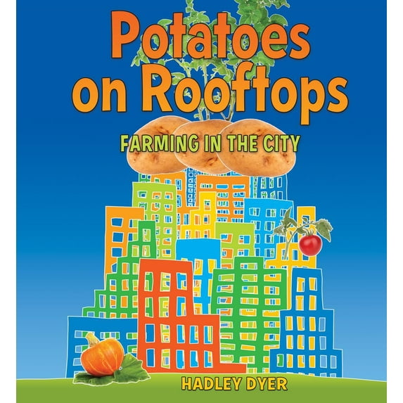 Potatoes on Rooftops : Farming in the City (Paperback)