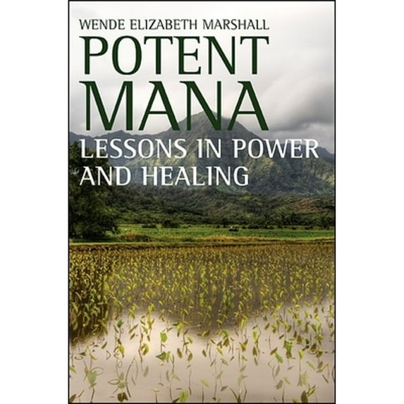 Pre-Owned Potent Mana: Lessons in Power and Healing (Paperback) 1438434340 9781438434346