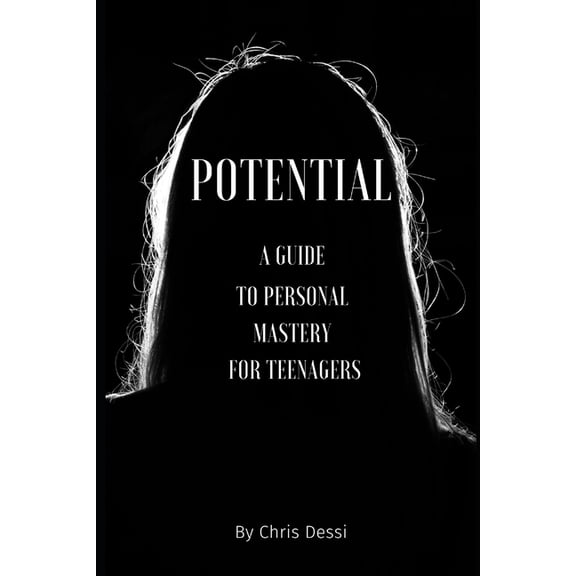 Potential: A Guide to Personal Mastery for Teenagers, (Paperback)