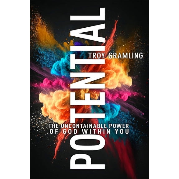 Potential: The Uncontainable Power of God Within You, (Paperback)