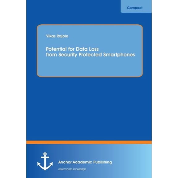 Potential for Data Loss from Security Protected Smartphones, (Paperback)