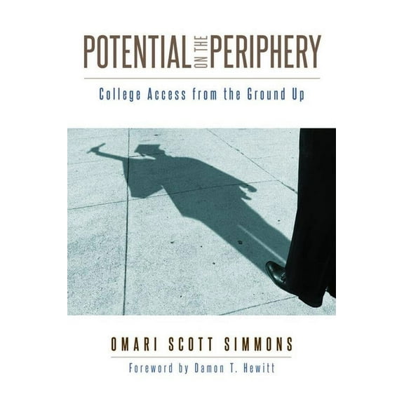 Potential on the Periphery : College Access from the Ground Up (Paperback)