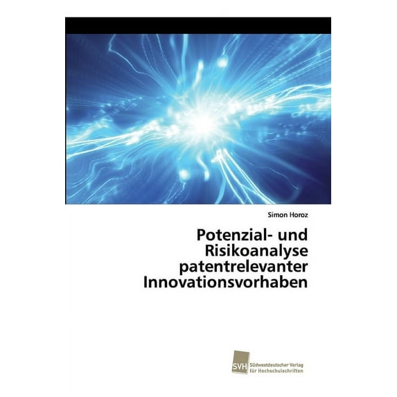 Potenzial- und Risikoanalyse patentrelevanter Innovationsvorhaben (Paperback)