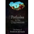thumbnail image 1 of Potholes in the Universe: The Poetry of Frederick Michaels (Paperback), 1 of 1