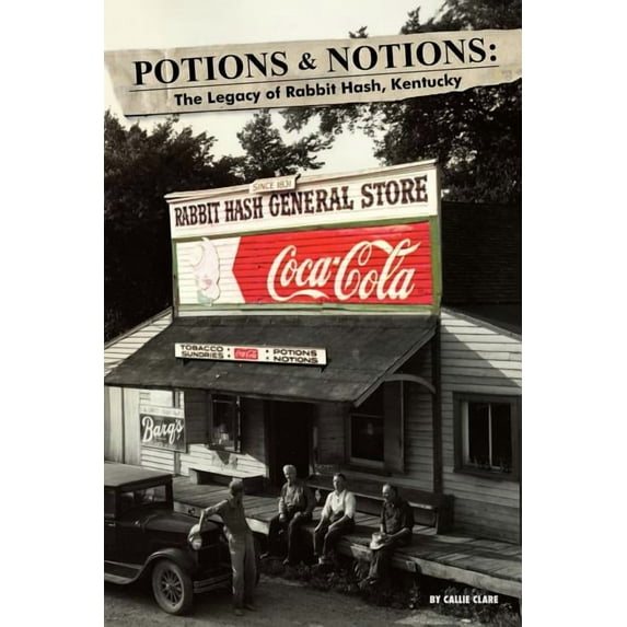 Potions & Notions: The Legacy of Rabbit Hash, Kentucky (Paperback)