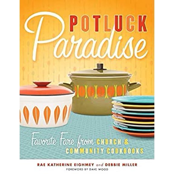 Pre-Owned Potluck Paradise : Favorite Fare from Church and Community Cookbooks (Paperback) 9780873516259
