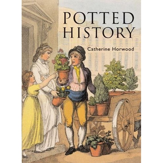 Pre-Owned Potted History: The Story of Plants in the Home (Hardcover) 0711228000 9780711228009