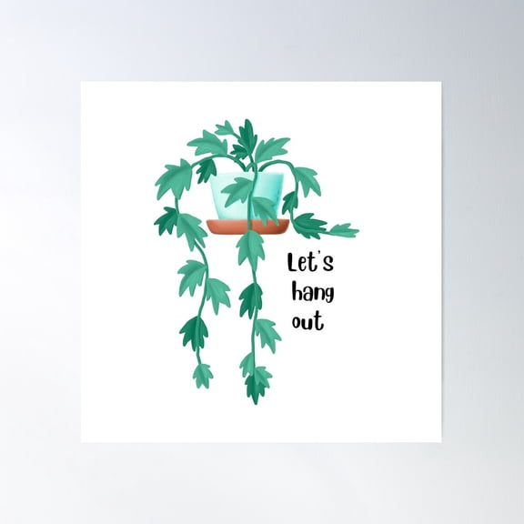 Potted Plant: Let'S Hang Out Poster Wall Art, Modern Wall Decor For Living Room Bedroom, 24x24 UNFRAMED