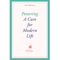 thumbnail image 1 of Pre-Owned Pottering: A Cure for Modern Life (Hardcover) 1786277271 9781786277275, 1 of 1