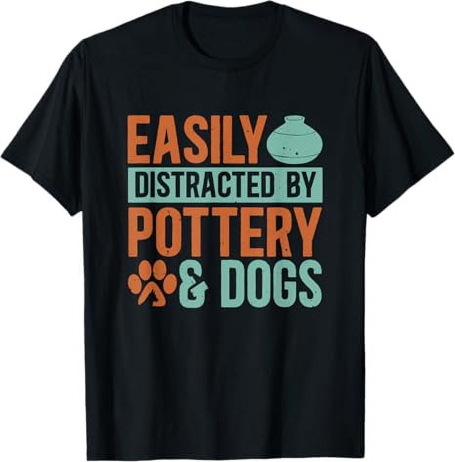 Pottery And Dogs Easily Distracted Kiln Potters Dog Lovers TShirt