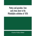 thumbnail image 1 of Pottery And Porcelain, From Early Times Down To The Philadelphia Exhibition Of 1876, (Paperback), 1 of 1