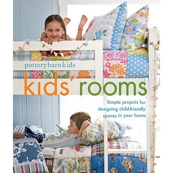 Pre-Owned Pottery Barn Kids’ Rooms: Simple Projects and Tips for Designing Child-Friendly Spaces in Your Home (Paperback) 1616281456 9781616281458