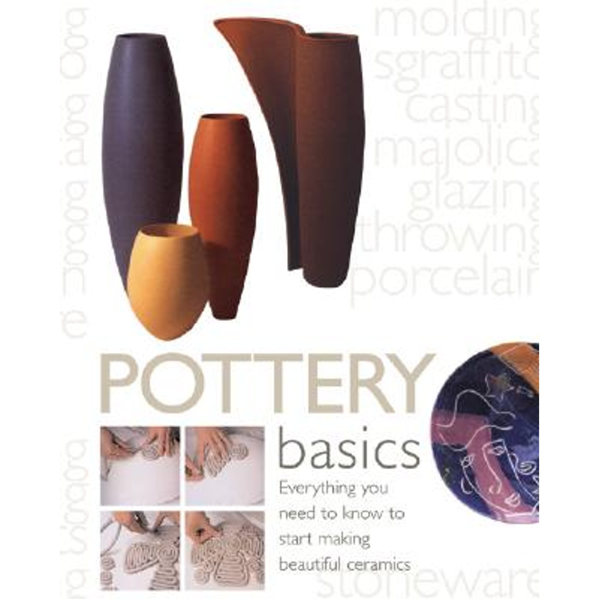 PreOwned Pottery Basics Everything You Need to Know Start Making Beautiful Ceramics Hardcover