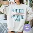 thumbnail image 1 of Pottery Is My Favorite Sport Crewneck Sweatshirt Pottery Lover Sweatshirt Clay Artists Sweatshirt Ceramics Lover Sweater Pottery Sweater TSHIRT All Size S-5XL, 1 of 5