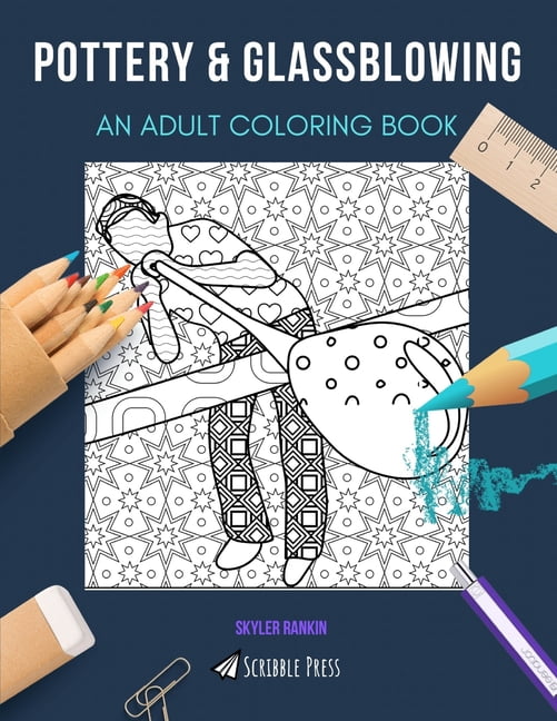 Pottery & Glassblowing: AN ADULT COLORING BOOK: An Awesome Coloring Book For Adults (Paperback)