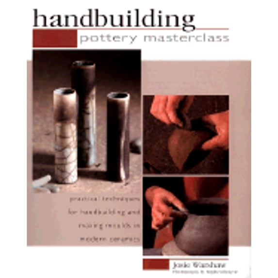 Pre-Owned Pottery Masterclass: Handbuilding: Practical Techniques for Handbuilding and Making Moulds in Modern Ceramics (Hardcover) 1842152246 9781842152249