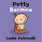 LESLIE PATRICELLI; TERESA MLAWER Potty/Bacinica (Board Book)