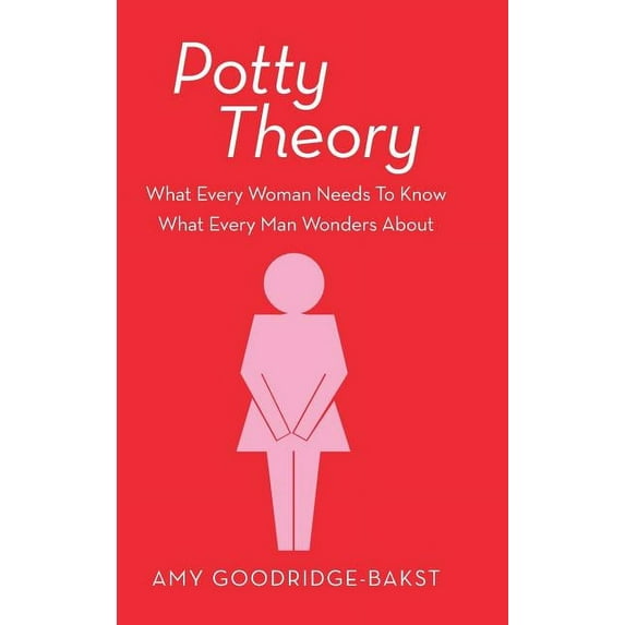 Potty Theory : What Every Woman Needs to Know What Every Man Wonders about (Hardcover)