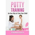 thumbnail image 1 of Potty Training: An Easy Way To Train Your Child, (Paperback), 1 of 1
