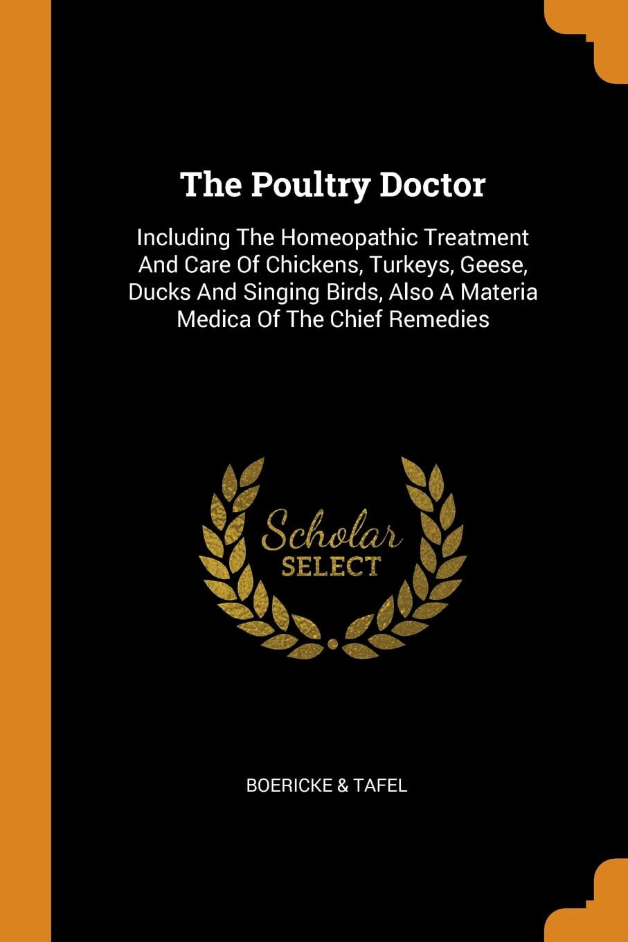 The Poultry Doctor: Including the Homeopathic Treatment and Care of Chickens, Turkeys, Geese, Ducks and Singing Birds, Also a Materia Medi Paperback