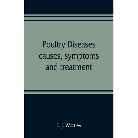 Poultry diseases, causes, symptoms and treatment, with notes on post-mortem examinations, (Paperback)
