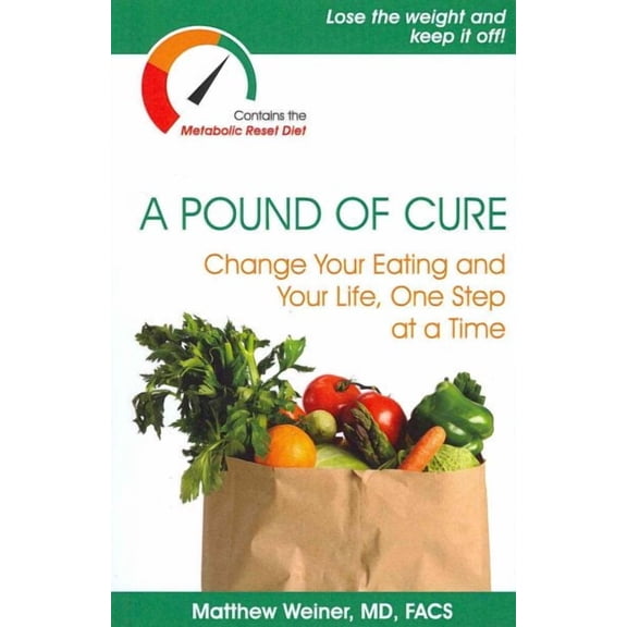 Pound of Cure : Change Your Eating and Your Life, One Step at a Time