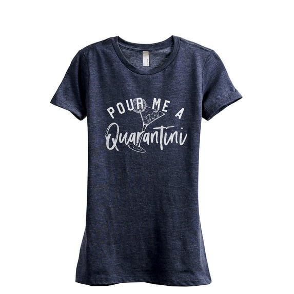 Pour Me A Quarantini Women's Fashion Relaxed T-Shirt Tee Heather Navy Medium