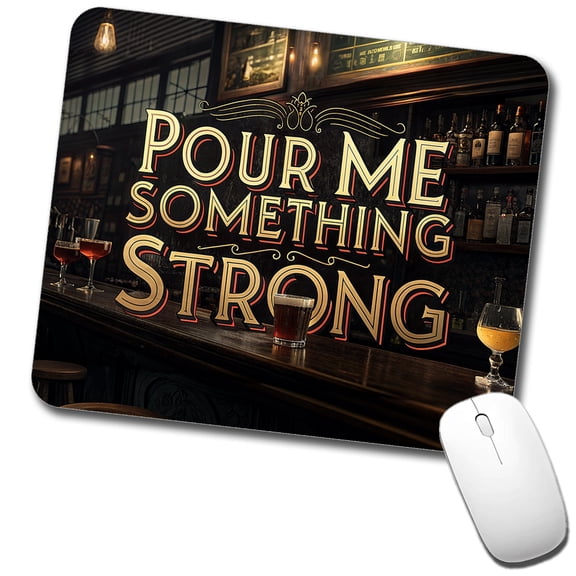 Pour Me Something Strong Beer Alcohol Funny Mouse Pad Low Profile Gaming Mat