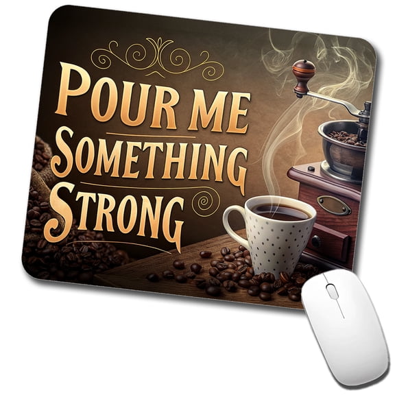 Pour Me Something Strong Coffee Funny Mouse Pad Low Profile Gaming Mat
