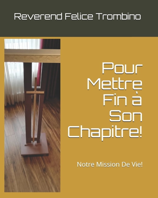 Pour Mettre Fin à Son Chapitre!: Notre Mission De Vie! (Paperback)