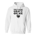 thumbnail image 1 of Pour Some Gravy On Me Adult Hooded Sweatshirt, 1 of 3