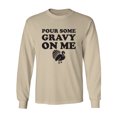 thumbnail image 1 of Pour Some Gravy On Me Adult Long Sleeve T-shirt, 1 of 3