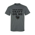 thumbnail image 1 of Pour Some Gravy On Me Adult Short Sleeve T-shirt, 1 of 4