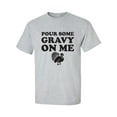 thumbnail image 1 of Pour Some Gravy On Me Adult Short Sleeve T-shirt, 1 of 4