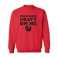 thumbnail image 1 of Pour Some Gravy On Me Crewneck Sweatshirt, 1 of 3