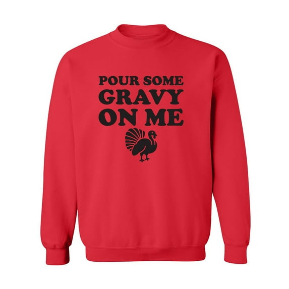 Pour Some Gravy On Me Crewneck Sweatshirt