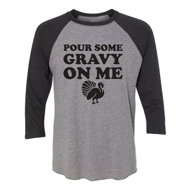 Pour Some Gravy On Me Unisex 3/4 Sleeve Baseball Raglan Tee