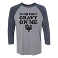 thumbnail image 1 of Pour Some Gravy On Me Unisex 3/4 Sleeve Baseball Raglan Tee, 1 of 2