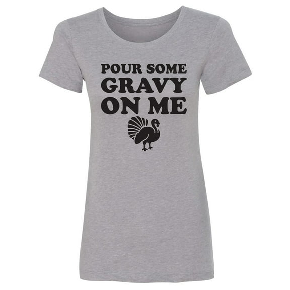 Pour Some Gravy On Me Womens crewneck tee