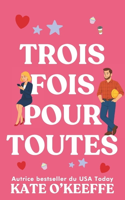 Pour Toujours... Ou Presque Trois fois pour toutes: Une comÃ©die romantique, Book 3, (Paperback)