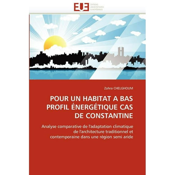 Pour Un Habitat a Bas Profil Énergétique Cas de Constantine (Paperback)