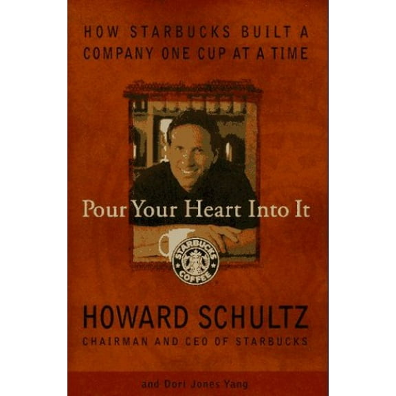 Pre-Owned Pour Your Heart Into It: How Starbucks Built a Company One Cup at a Time (Hardcover) 0786863153 9780786863150