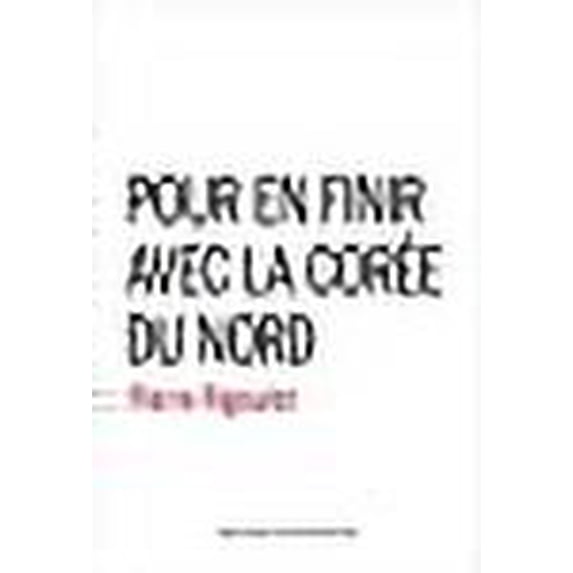 Pour en finir avec la Corée du Nord