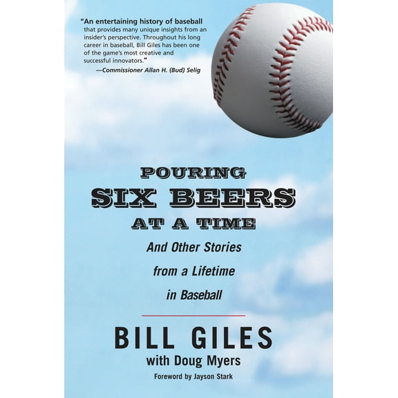 Pouring Six Beers at a Time : And Other Stories from a Lifetime in Baseball (Paperback)
