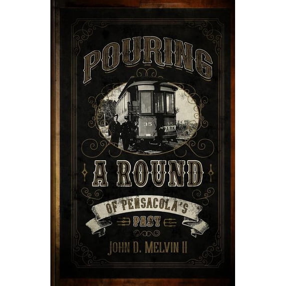 Pouring A Round Of Pensacola's Past, (Paperback)