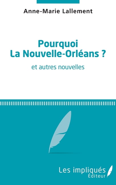 Pourquoi la Nouvelle-OrlÃ©ans ?: et autres nouvelles, (Paperback)