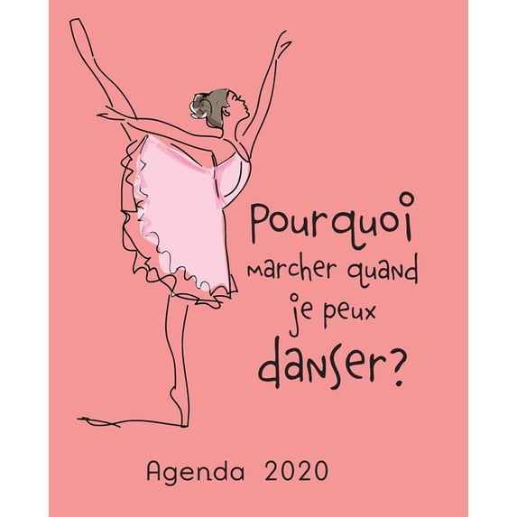 Pourquoi marcher quand je peux danser? : Agenda, 12 mois de janvier à décembre, planification hebdomadaire, semainier simple et graphique, design soigné et professionnel (Paperback)
